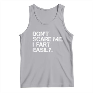 Funny Dont Scare Me I Fart Easily Tank Top Humor Hilarious TS11 Athletic Heather Print Your Wear