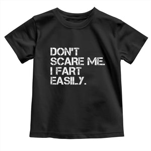 Funny Dont Scare Me I Fart Easily Toddler T Shirt Humor Hilarious TS11 Black Print Your Wear