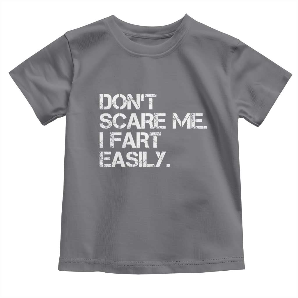 Funny Dont Scare Me I Fart Easily Toddler T Shirt Humor Hilarious TS11 Charcoal Print Your Wear