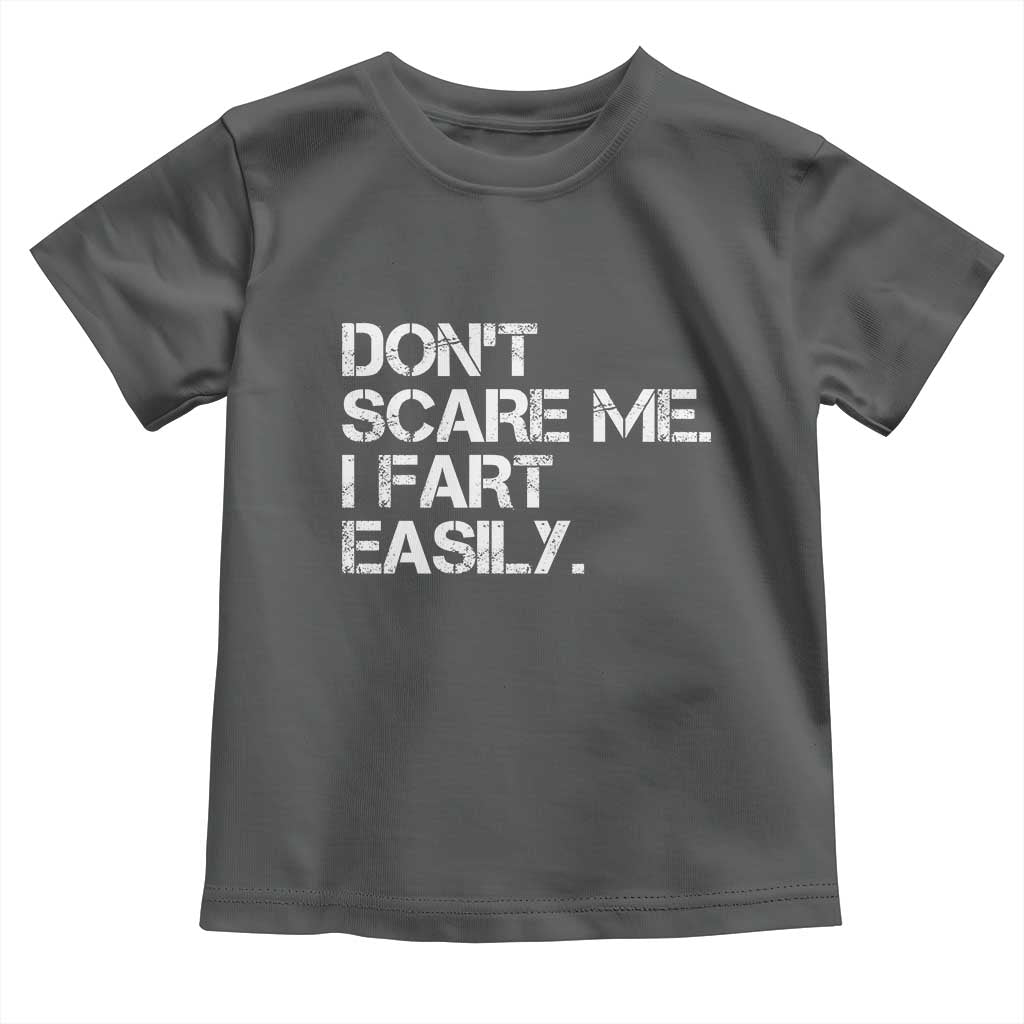Funny Dont Scare Me I Fart Easily Toddler T Shirt Humor Hilarious TS11 Dark Heather Print Your Wear