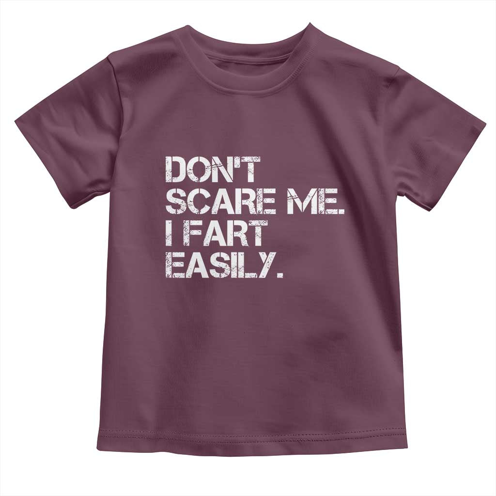 Funny Dont Scare Me I Fart Easily Toddler T Shirt Humor Hilarious TS11 Maroon Print Your Wear