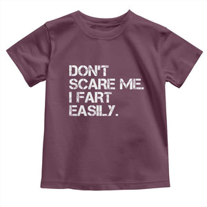 Funny Dont Scare Me I Fart Easily Toddler T Shirt Humor Hilarious TS11 Maroon Print Your Wear