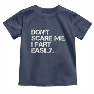 Funny Dont Scare Me I Fart Easily Toddler T Shirt Humor Hilarious TS11 Navy Print Your Wear