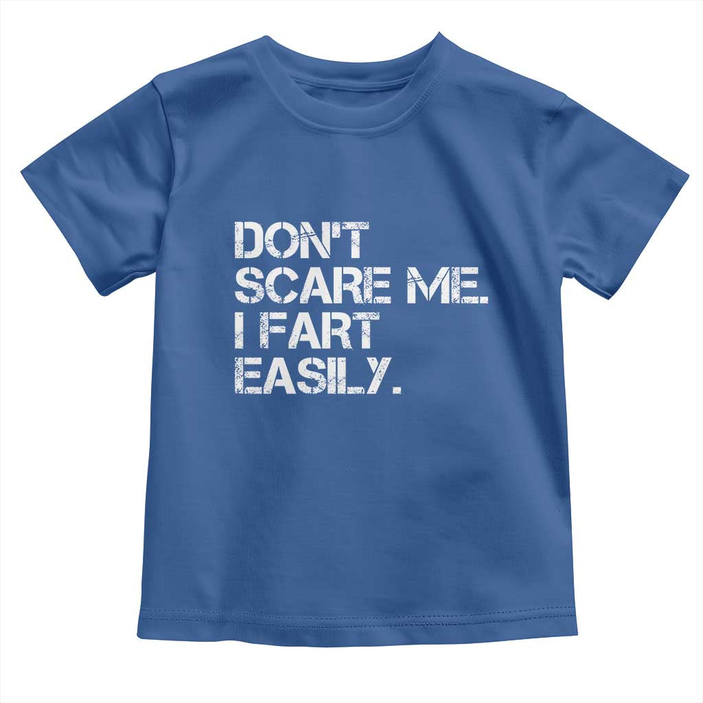 Funny Dont Scare Me I Fart Easily Toddler T Shirt Humor Hilarious TS11 Royal Blue Print Your Wear