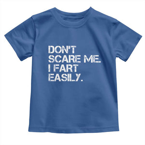 Funny Dont Scare Me I Fart Easily Toddler T Shirt Humor Hilarious TS11 Royal Blue Print Your Wear
