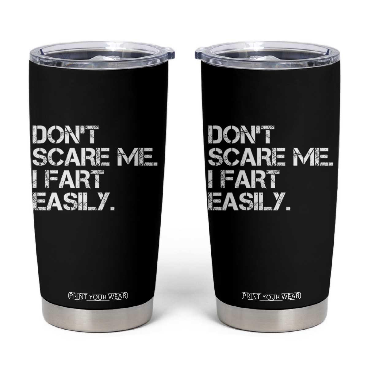 Funny Dont Scare Me I Fart Easily Tumbler Cup Humor Hilarious TS11 Black Print Your Wear