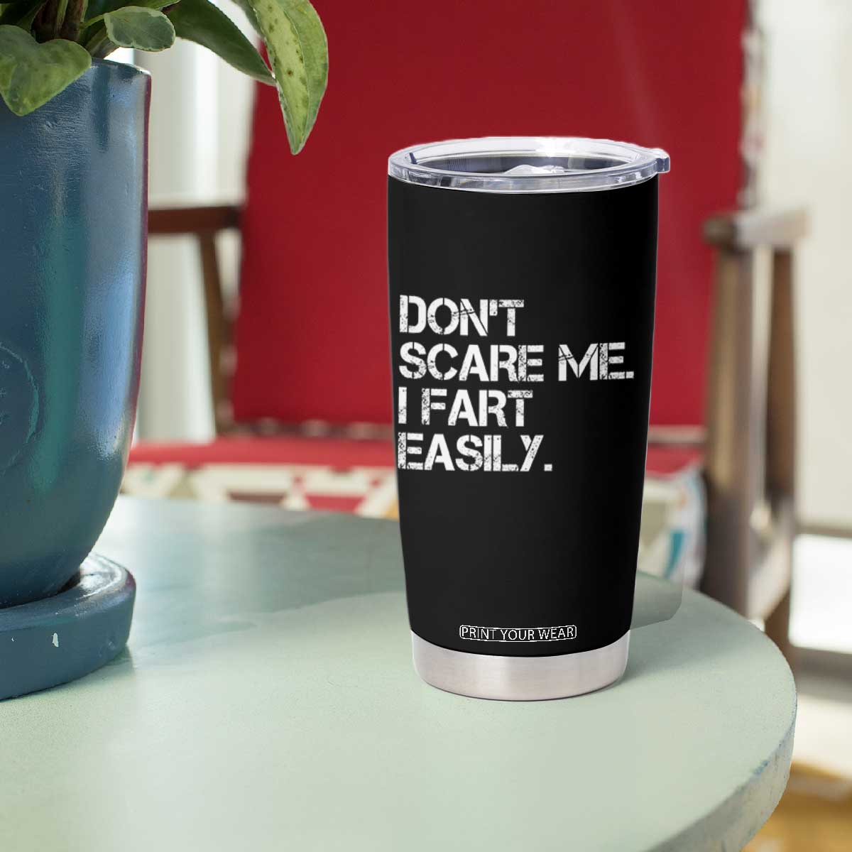 Funny Dont Scare Me I Fart Easily Tumbler Cup Humor Hilarious TS11 Print Your Wear
