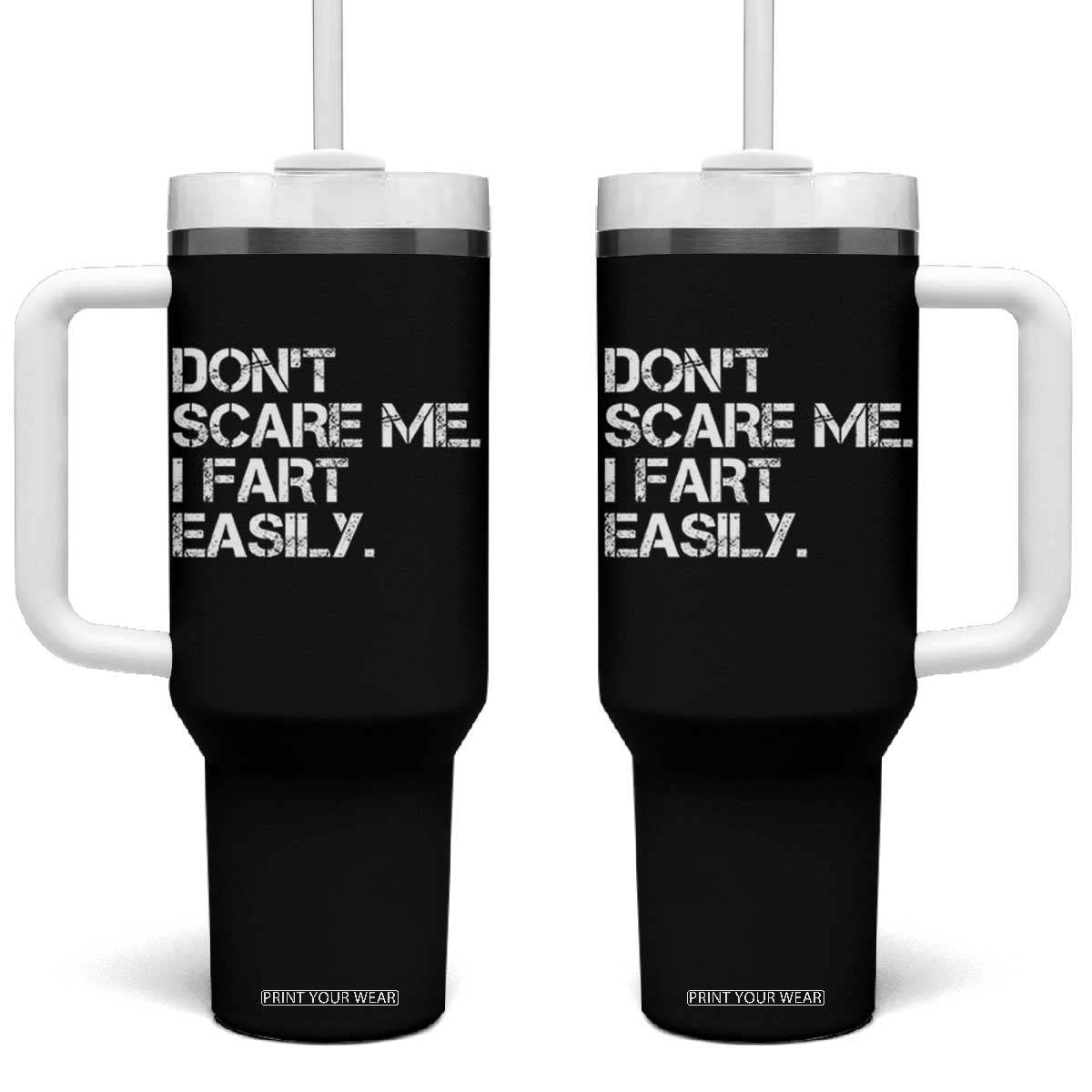 Funny Dont Scare Me I Fart Easily Tumbler With Handle Humor Hilarious TS11 One Size: 40 oz Black Print Your Wear