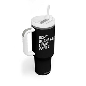 Funny Dont Scare Me I Fart Easily Tumbler With Handle Humor Hilarious TS11 Print Your Wear