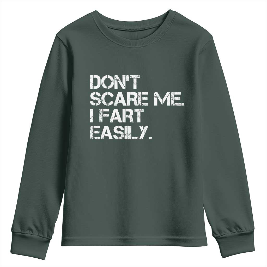 Funny Dont Scare Me I Fart Easily Youth Sweatshirt Humor Hilarious TS11 Dark Forest Green Print Your Wear