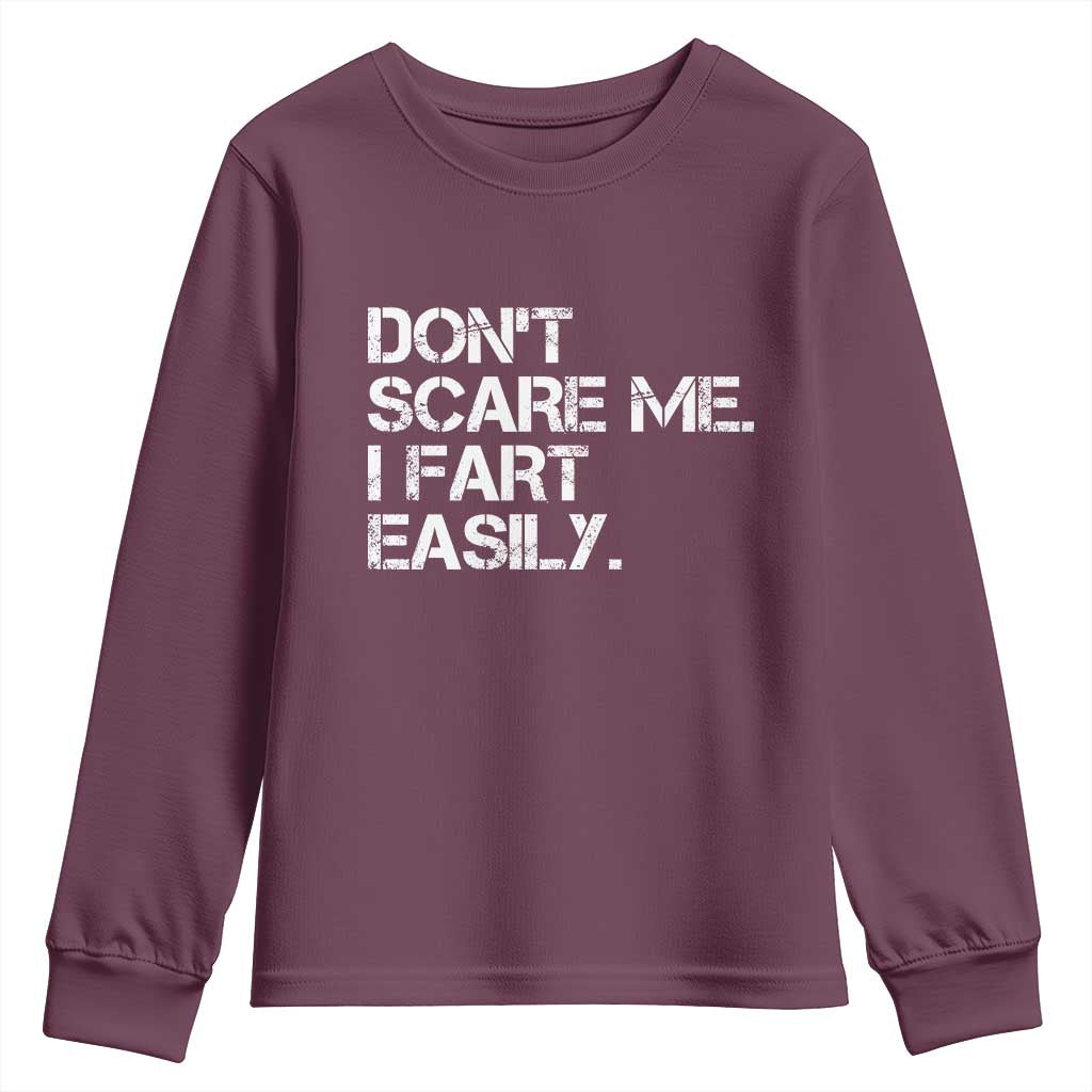 Funny Dont Scare Me I Fart Easily Youth Sweatshirt Humor Hilarious TS11 Maroon Print Your Wear