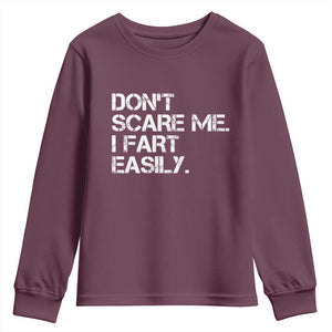Funny Dont Scare Me I Fart Easily Youth Sweatshirt Humor Hilarious TS11 Maroon Print Your Wear
