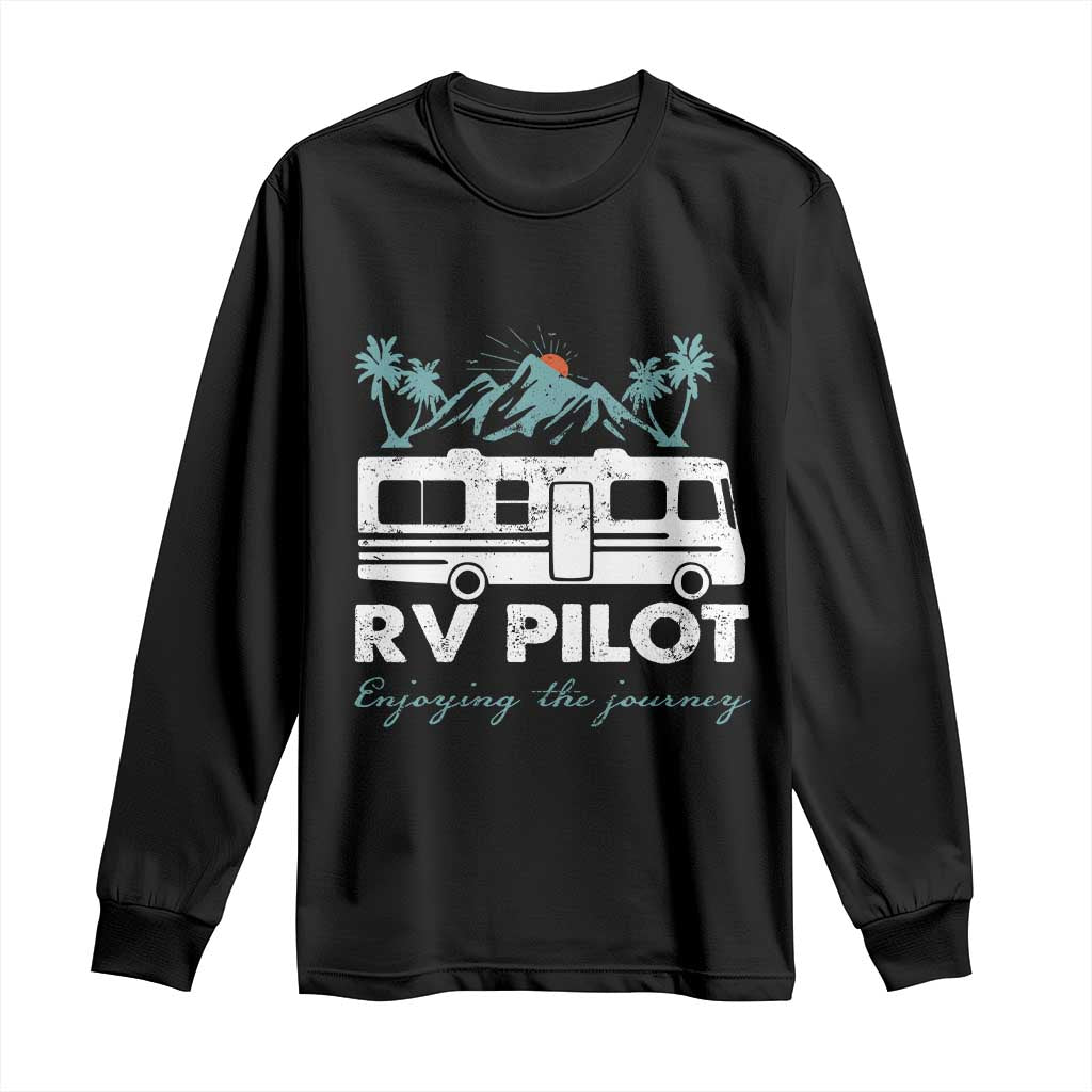 Funny RV Pilot Camping Long Sleeve Shirt Enjoying The Journey Motorhome Travel Vacation TS11 Black Print Your Wear