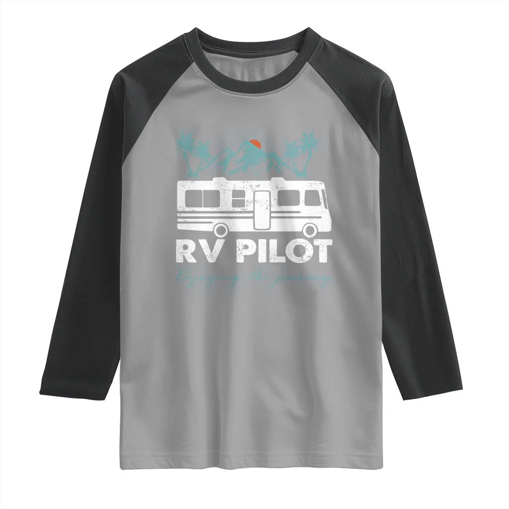 Funny RV Pilot Camping Raglan Shirt Enjoying The Journey Motorhome Travel Vacation TS11 Sport Gray Black Print Your Wear