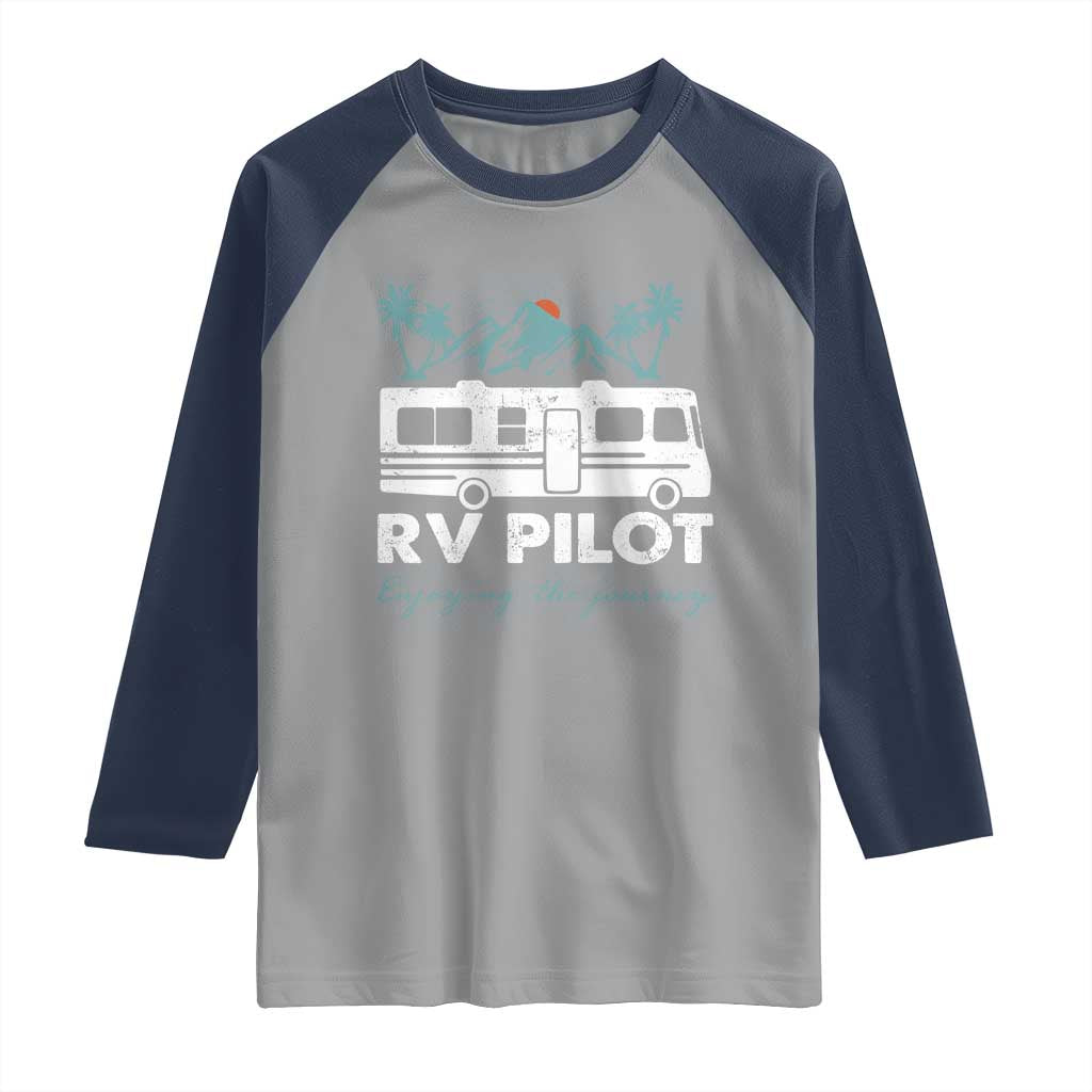 Funny RV Pilot Camping Raglan Shirt Enjoying The Journey Motorhome Travel Vacation TS11 Sport Gray Navy Print Your Wear