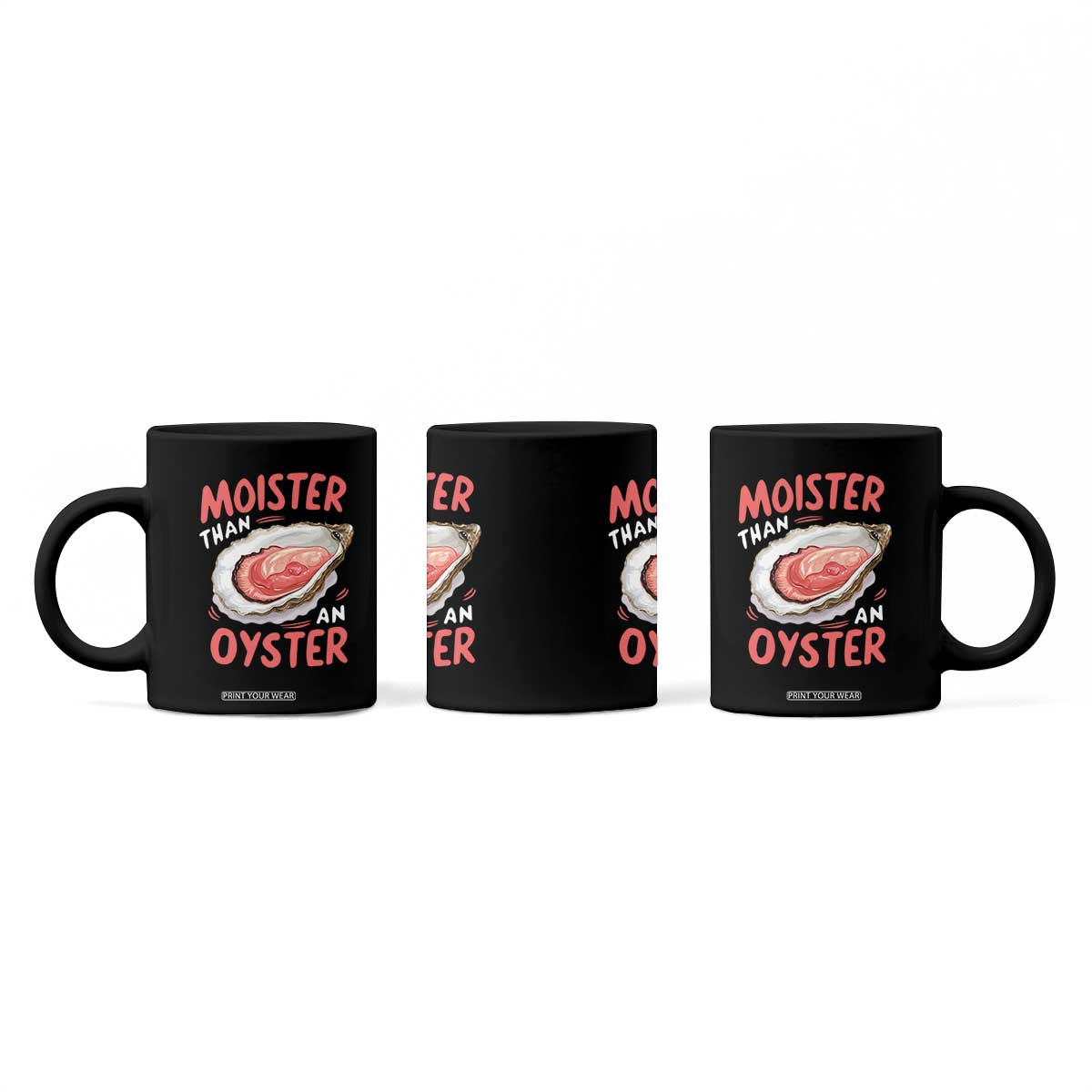Funny Moister Than An Oyster Coffee Mug Shucking Inappropriate Adult Humor TS11 Print Your Wear