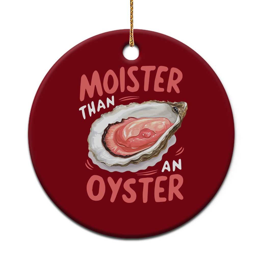 Funny Moister Than An Oyster Ceramic Ornament Shucking Inappropriate Adult Humor TS11 1pc Red Print Your Wear