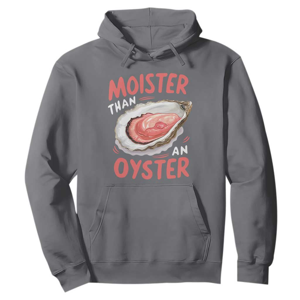 Funny Moister Than An Oyster Hoodie Shucking Inappropriate Adult Humor TS11 Charcoal Print Your Wear
