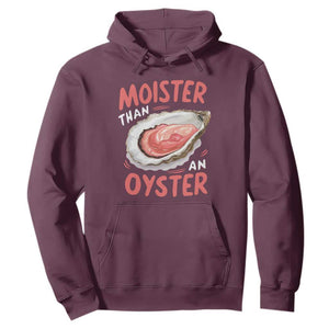 Funny Moister Than An Oyster Hoodie Shucking Inappropriate Adult Humor TS11 Maroon Print Your Wear