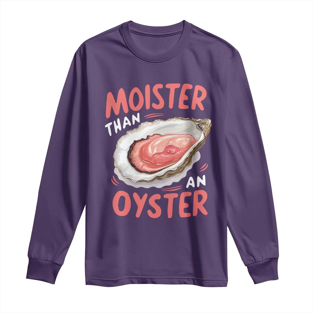 Funny Moister Than An Oyster Long Sleeve Shirt Shucking Inappropriate Adult Humor TS11 Purple Print Your Wear