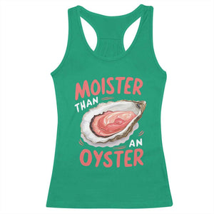 Funny Moister Than An Oyster Racerback Tank Top Shucking Inappropriate Adult Humor TS11 Irish Green Print Your Wear