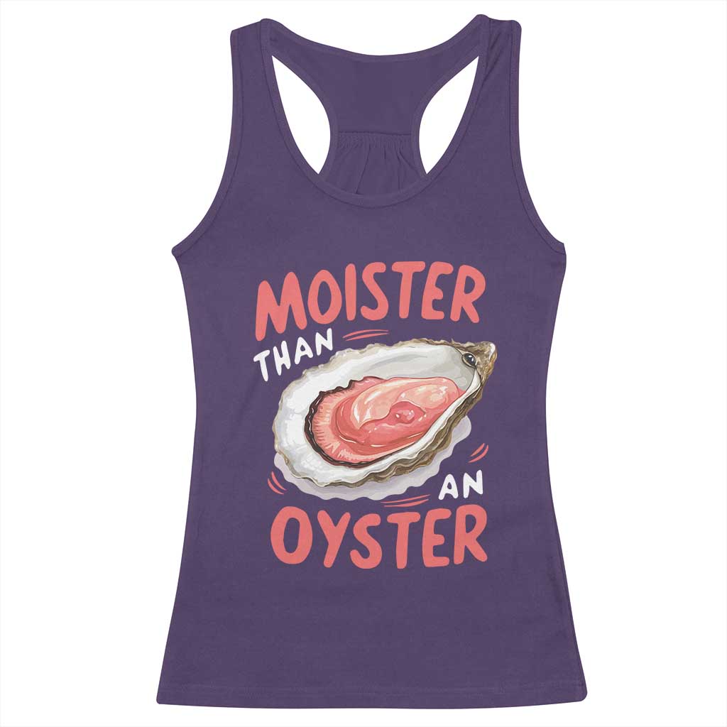 Funny Moister Than An Oyster Racerback Tank Top Shucking Inappropriate Adult Humor TS11 Purple Print Your Wear