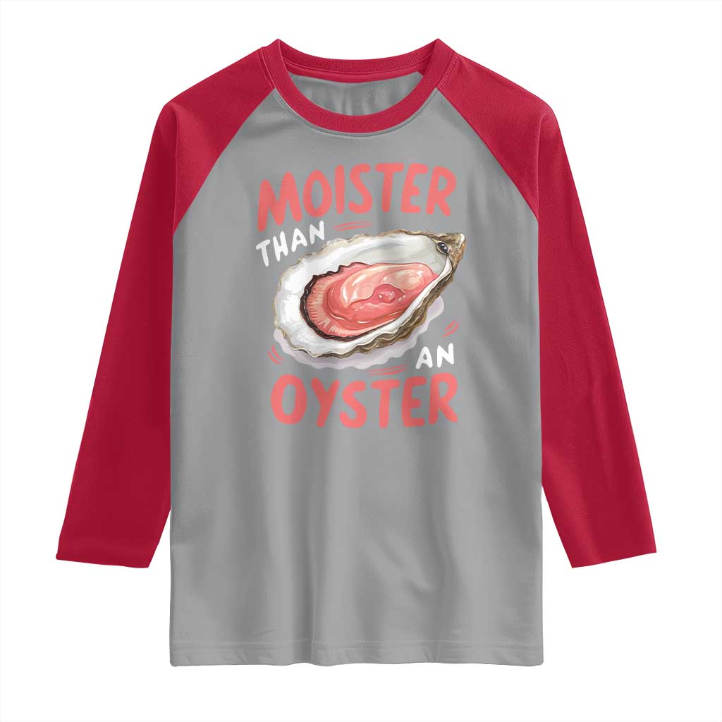 Funny Moister Than An Oyster Raglan Shirt Shucking Inappropriate Adult Humor TS11 Sport Gray Red Print Your Wear