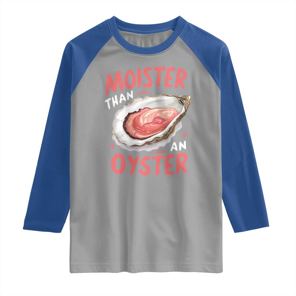 Funny Moister Than An Oyster Raglan Shirt Shucking Inappropriate Adult Humor TS11 Sport Gray Royal Print Your Wear