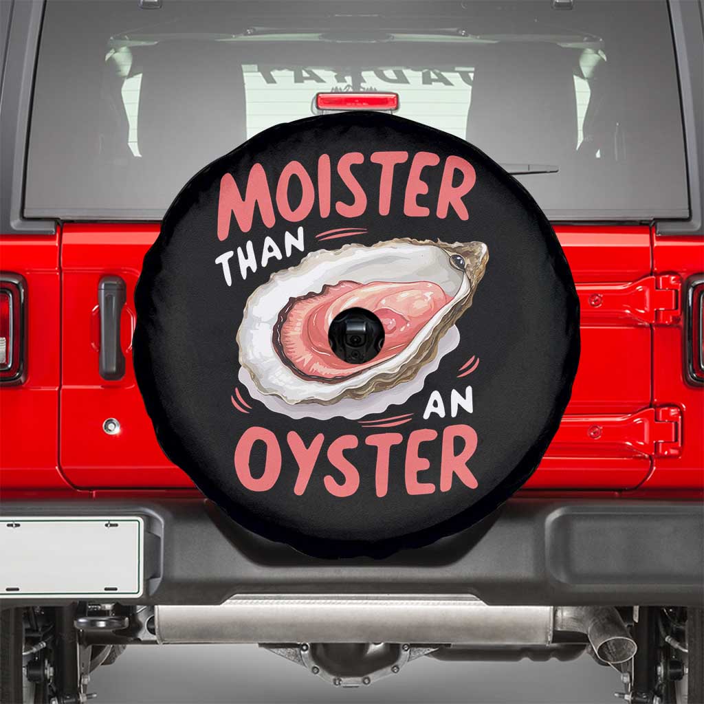 Funny Moister Than An Oyster Spare Tire Cover Shucking Inappropriate Adult Humor TS11 Black Print Your Wear