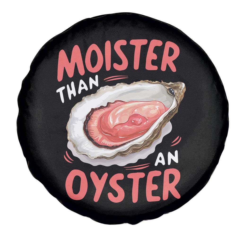 Funny Moister Than An Oyster Spare Tire Cover Shucking Inappropriate Adult Humor TS11 Print Your Wear