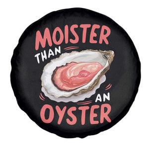 Funny Moister Than An Oyster Spare Tire Cover Shucking Inappropriate Adult Humor TS11 Print Your Wear