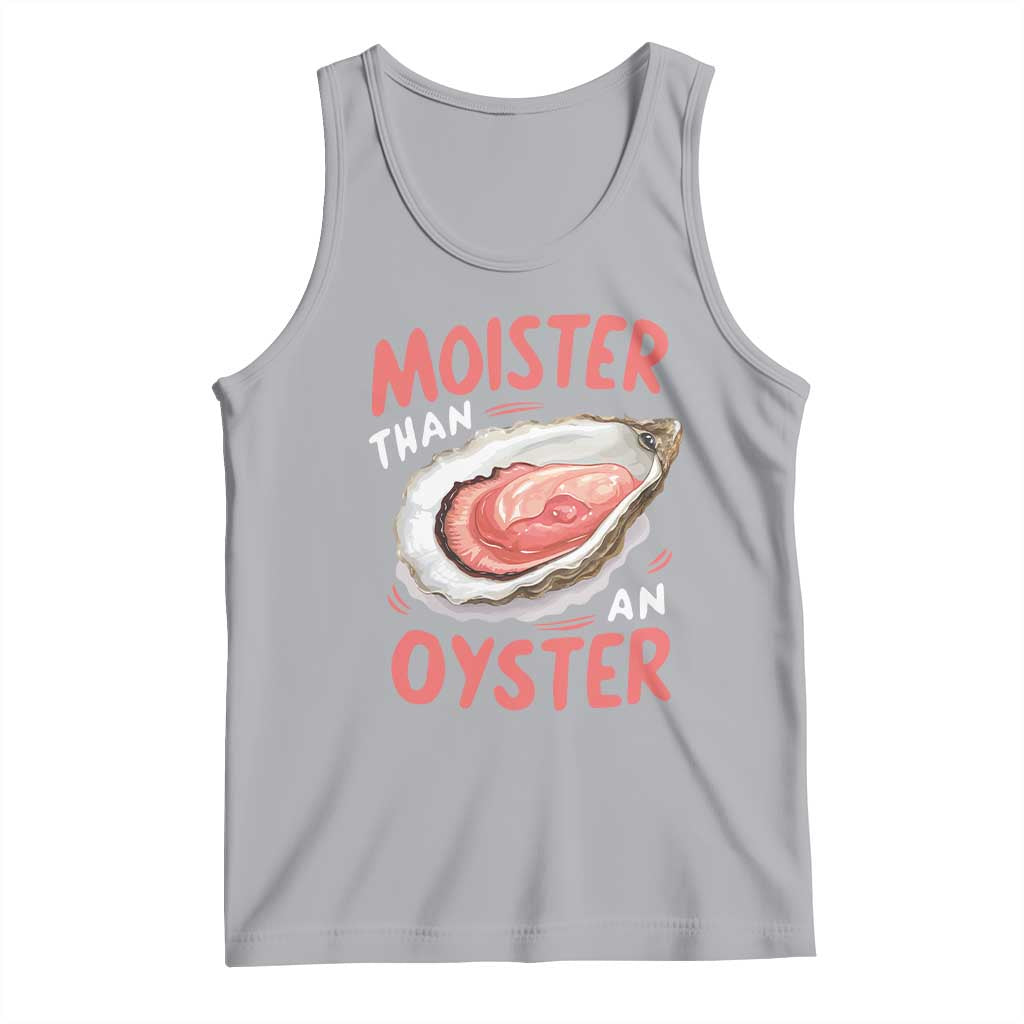 Funny Moister Than An Oyster Tank Top Shucking Inappropriate Adult Humor TS11 Athletic Heather Print Your Wear