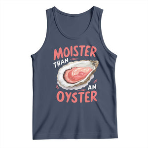 Funny Moister Than An Oyster Tank Top Shucking Inappropriate Adult Humor TS11 Navy Print Your Wear