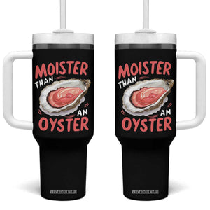 Funny Moister Than An Oyster Tumbler With Handle Shucking Inappropriate Adult Humor TS11 One Size: 40 oz Black Print Your Wear