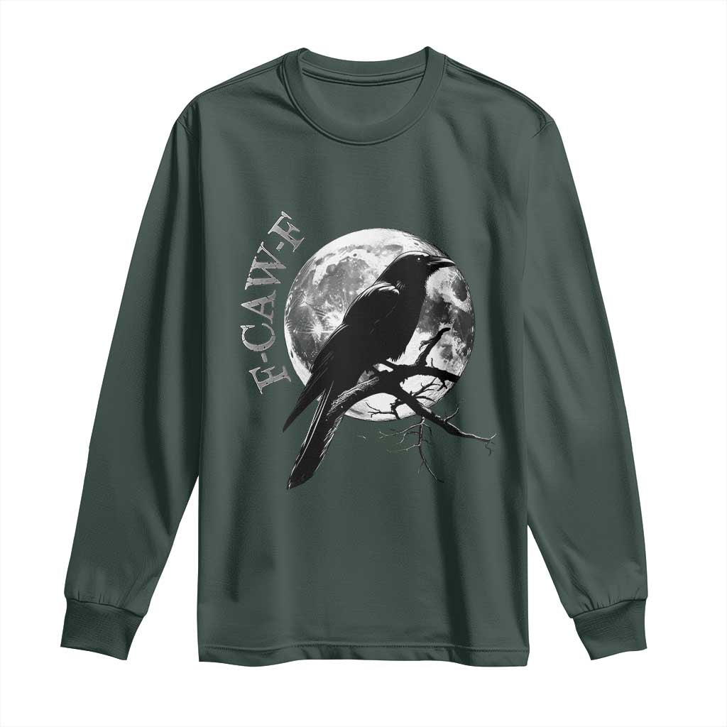 Funny F Caw F Long Sleeve Shirt Black Crow Moon Gothic Adult Humor TS11 Dark Forest Green Print Your Wear