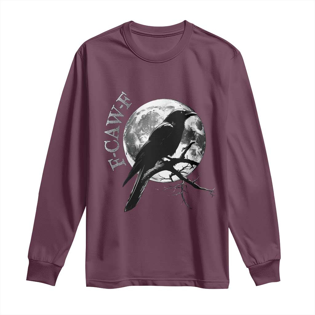Funny F Caw F Long Sleeve Shirt Black Crow Moon Gothic Adult Humor TS11 Maroon Print Your Wear
