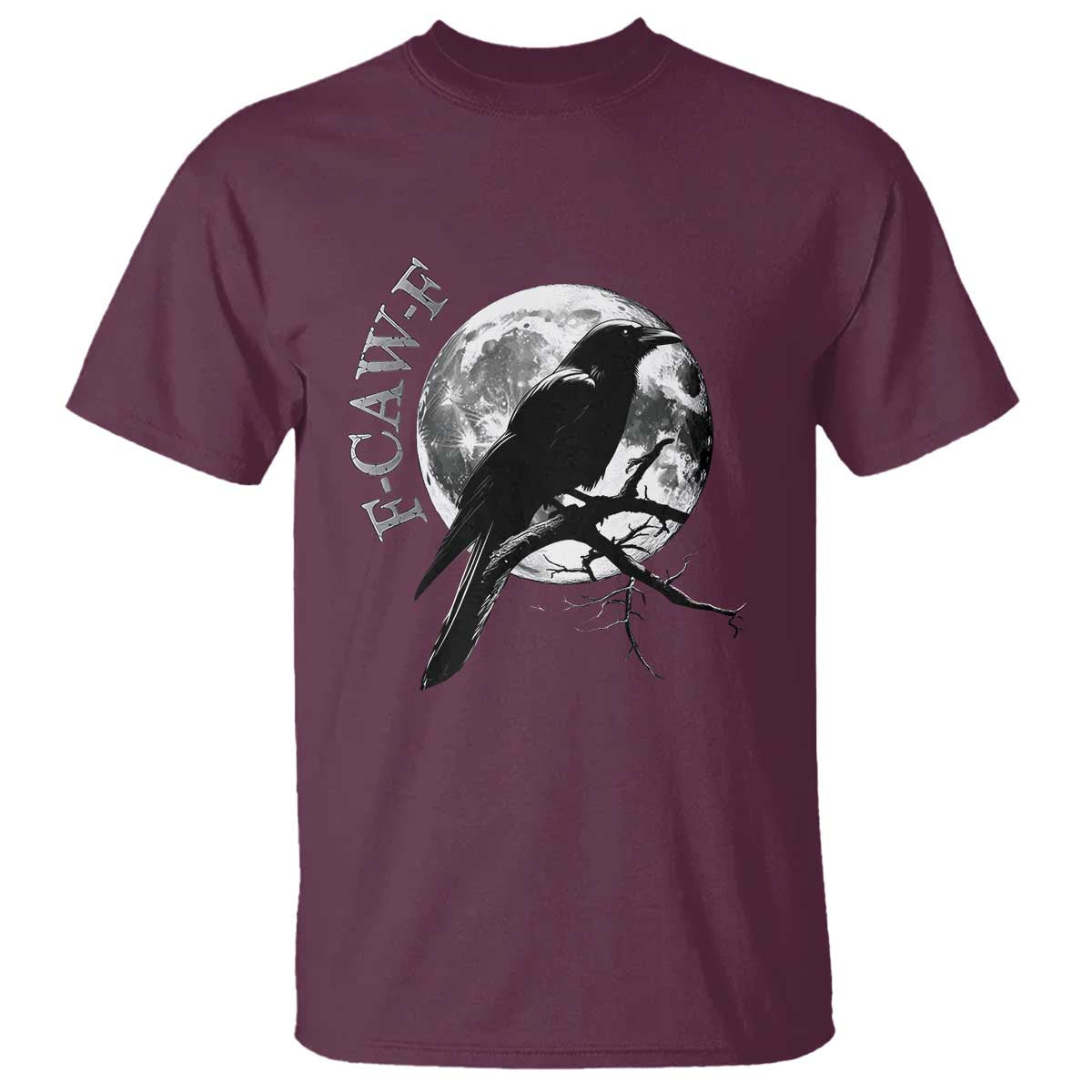 Funny F Caw F T Shirt Black Crow Moon Gothic Adult Humor TS11 Maroon Print Your Wear