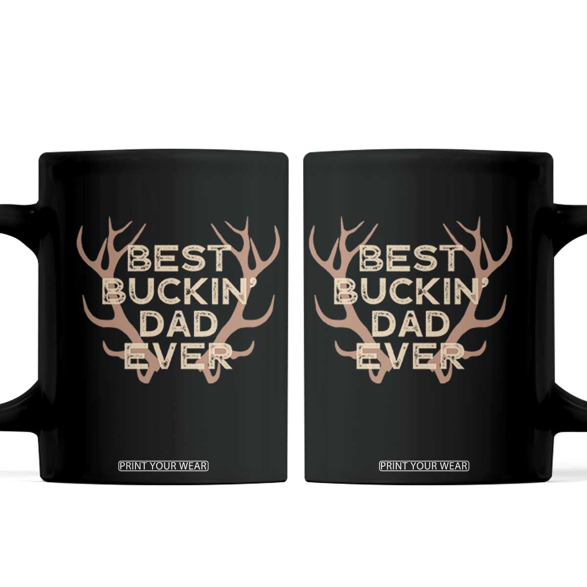 Funny Best Buckin Dad Ever Coffee Mug Deer Hunting Father's Day TS11 Black Print Your Wear