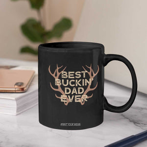 Funny Best Buckin Dad Ever Coffee Mug Deer Hunting Father's Day TS11 Print Your Wear