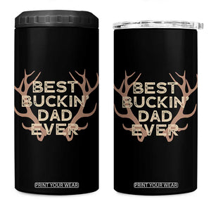 Funny Best Buckin Dad Ever 4 in 1 Can Cooler Tumbler Deer Hunting Father's Day TS11 One Size: 16 oz Black Print Your Wear