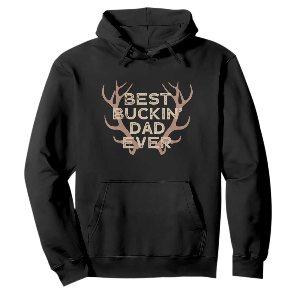 Funny Best Buckin Dad Ever Hoodie Deer Hunting Father's Day TS11 Black Print Your Wear
