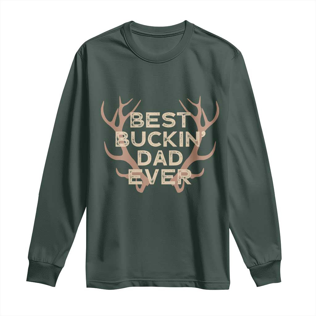 Funny Best Buckin Dad Ever Long Sleeve Shirt Deer Hunting Father's Day TS11 Dark Forest Green Print Your Wear