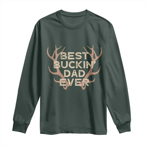 Funny Best Buckin Dad Ever Long Sleeve Shirt Deer Hunting Father's Day TS11 Dark Forest Green Print Your Wear