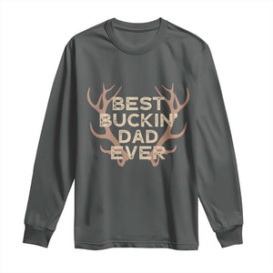 Funny Best Buckin Dad Ever Long Sleeve Shirt Deer Hunting Father's Day TS11 Dark Heather Print Your Wear