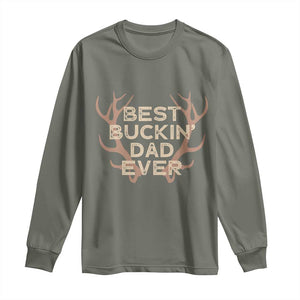 Funny Best Buckin Dad Ever Long Sleeve Shirt Deer Hunting Father's Day TS11 Military Green Print Your Wear