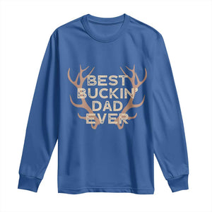 Funny Best Buckin Dad Ever Long Sleeve Shirt Deer Hunting Father's Day TS11 Royal Blue Print Your Wear