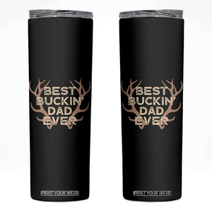 Funny Best Buckin Dad Ever Skinny Tumbler Deer Hunting Father's Day TS11 Black Print Your Wear