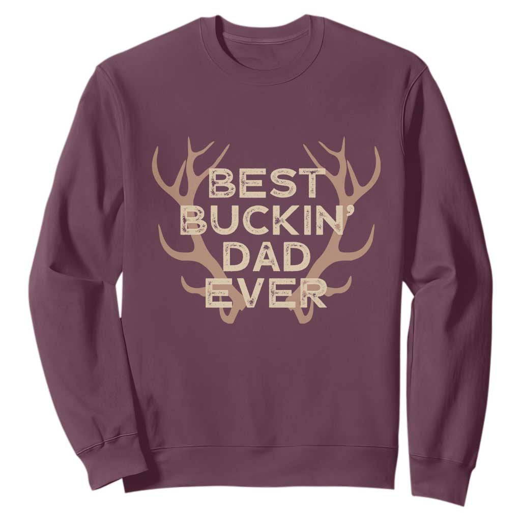 Funny Best Buckin Dad Ever Sweatshirt Deer Hunting Father's Day TS11 Maroon Print Your Wear