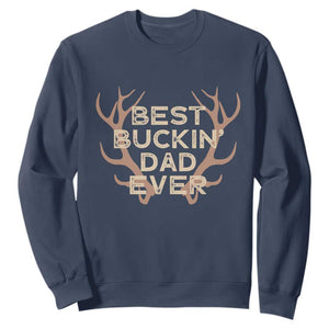 Funny Best Buckin Dad Ever Sweatshirt Deer Hunting Father's Day - Print Your Wear