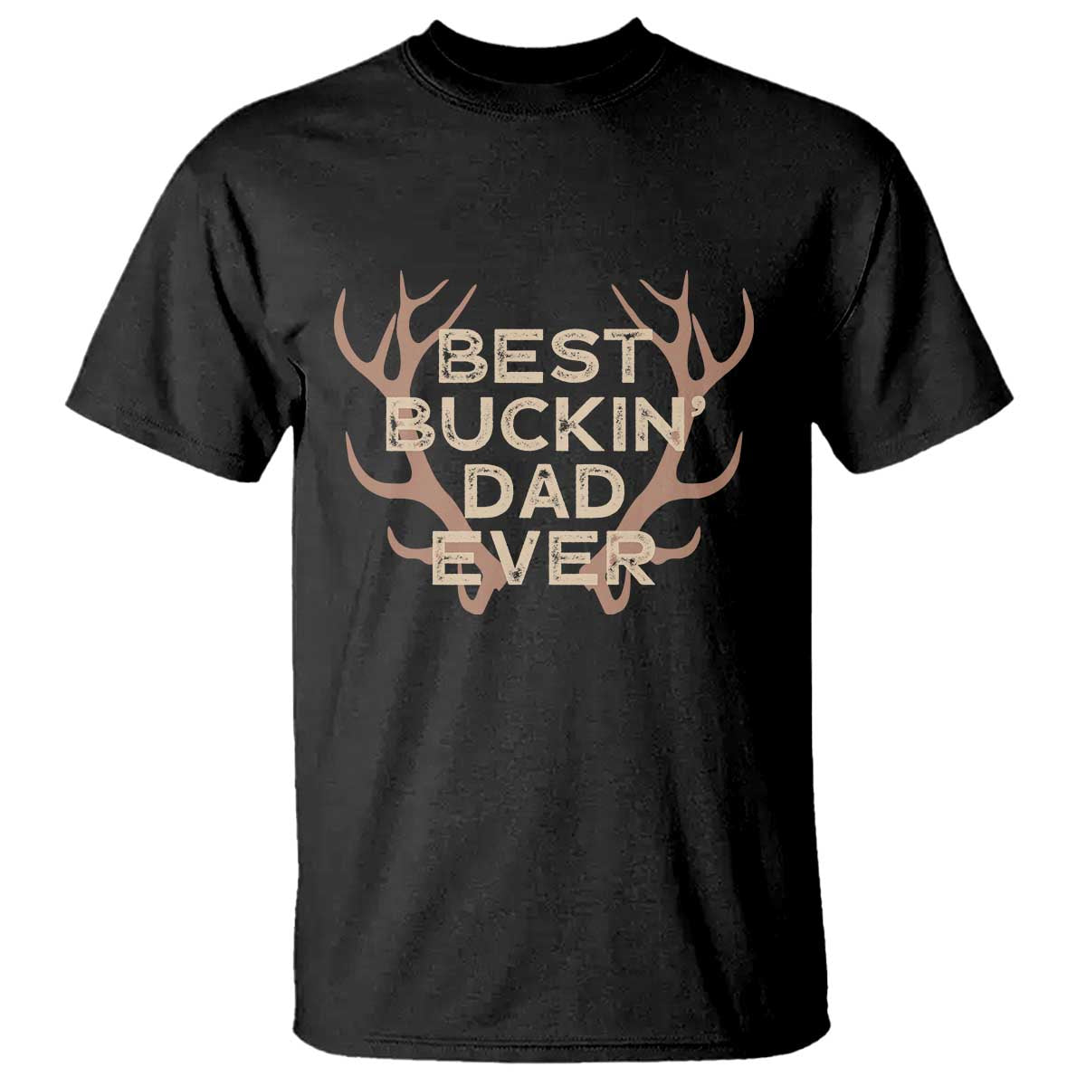 Funny Best Buckin Dad Ever T Shirt Deer Hunting Father's Day TS11 Black Print Your Wear